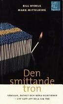 Den smittande tron : vänskap, äkthet och nära relationer - ett sätt att del; Bill Hybels; 2001