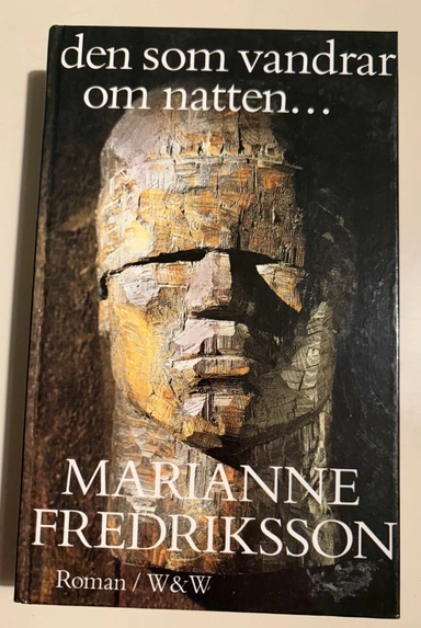 Den som vandrar om natten- : roman; Marianne Fredriksson; 1990