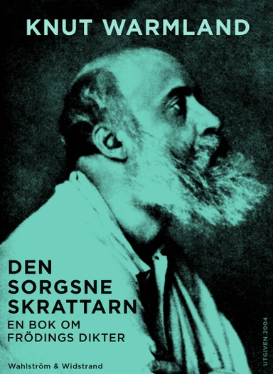Den sorgsne skrattarn : en bok om Frödings dikter; Knut Warmland; 2015