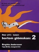 Den spröda tonen bortom glömskan : 2 en bok om musikterapi och uttryckande konstterapi; Birgitta Andersson, Inga-Britta Jungeström; 2003