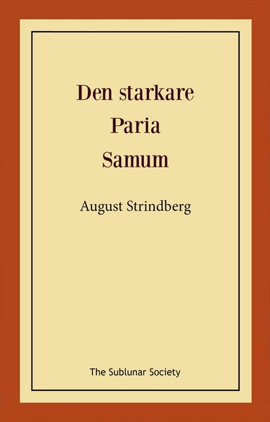 Den starkare ; Paria ; Samum; August Strindberg; 2021