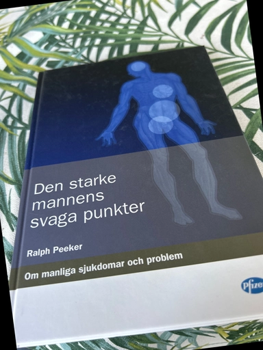Den starke mannens svaga punkter : om manliga sjukdomar och problem