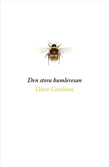 Den stora humleresan; Dave Goulson; 2018