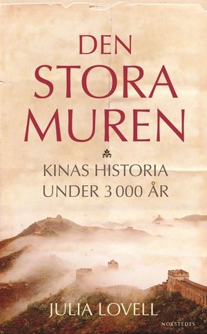Den stora muren : Kinas historia under 3000 år; Julia Lovell; 2007