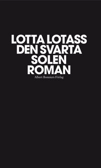 Den svarta solen; Lotta Lotass; 2009