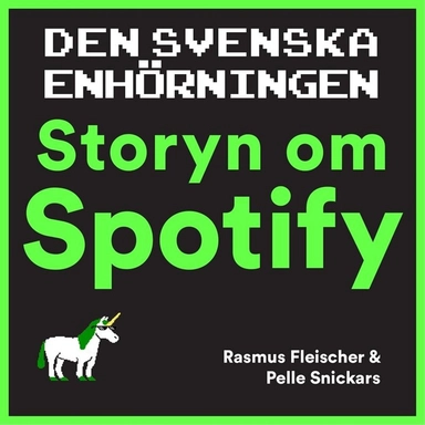 Den svenska enhörningen : storyn om Spotify; Rasmus Fleischer, Pelle Snickars, Per Runhammar; 2018