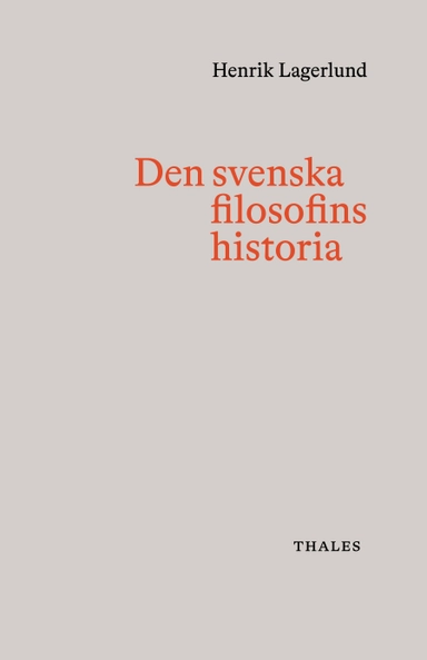 Den svenska filosofins historia; Henrik Lagerlund; 2020