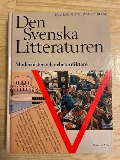 Den svenska litteraturen · Modernister och arbetardiktare : 1920-1950, 5; Lars Lönnroth, Sven Delblanc; 1993