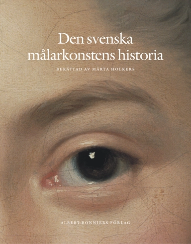 Den svenska målarkonstens historia; Märta Holkers; 2007