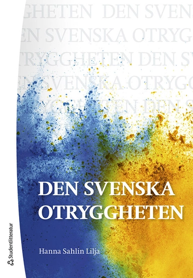 Den svenska otryggheten; Hanna Sahlin Lilja; 2024