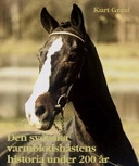 Den svenska varmblodshästens historia under 200 år: (1800-2000); Kurt Graaf; 2004