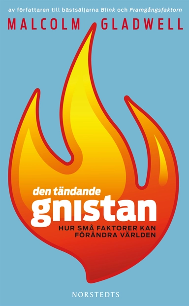 Den tändande gnistan : hur små faktorer kan förändra världen; Malcolm Gladwell; 2009