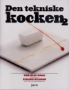 Den tekniske kocken 2 : en kokbok om molekylär gastronomi; Per Olof Hegg, Rikard Nilsson; 2009