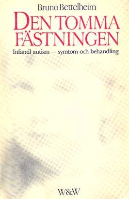 Den tomma fästningen : infantil autism - symtom och behandling; Bruno Bettelheim; 1982