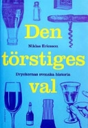 Den törstiges val : Dryckernas svenska historia