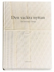 Den vackra nyttan : om hemslöjd i Sverige; Gunilla Lundahl, Riksbankens jubileumsfond; 1999