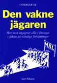 Den vakne jägaren : hur man engagerar alla i företaget i jakten på ständiga förbättringar