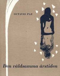 Den våldsamma årstiden; Octavio Paz; 2003