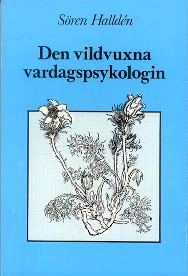 Den vildvuxna vardagspsykologin; Sören Halldén; 1991