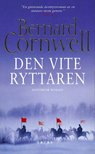 Den vite ryttaren; Bernard Cornwell; 2008