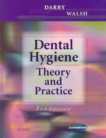 Dental hygiene theory and practice; Margaret M. Walsh, Michele Leonardi Darby; 2003