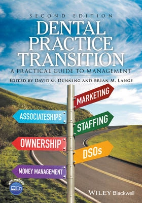 Dental Practice Transition: A Practical Guide to Management; David G. Dunning, Brian M. Lange; 2016
