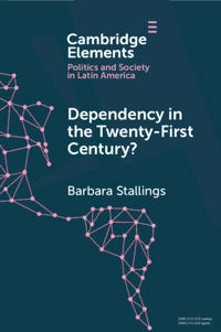 Dependency in the twenty-first century? : the political economy of China-Latin America relations; Barbara Stallings; 2020