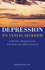 Depression - en vanlig sjukdom : Symtom, orsaker och behandlingsmöjligheter