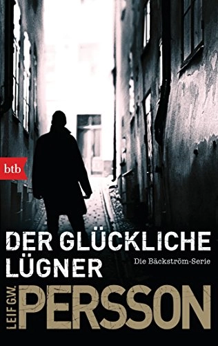 Der glückliche Lügner : Kriminalroman : die Bäckström-Serie; Leif G. W. Persson, Wibke Kuhn; 2017