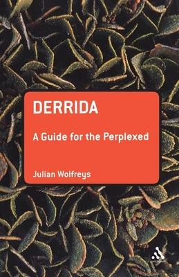 Derrida : a guide for the perplexed; Julian Wolfreys; 2007