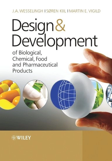Design Development of Biological, Chemical, Food and Pharmaceutical Produc; J.A. Wesselingh, Soren Zinck Kiil, Martin E. Vigild; 2007