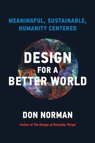Design for a better world : meaningful, sustainable, humanity centered