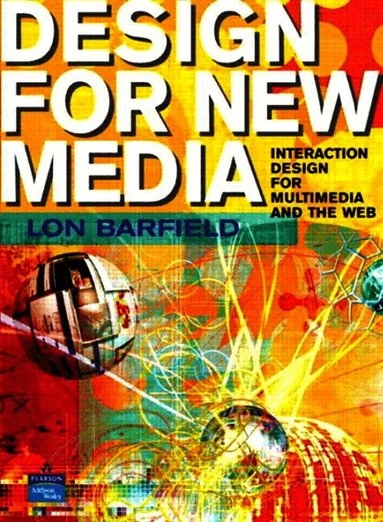Design for new media : interaction design for multimedia and the Web; Lon Barfield; 2004
