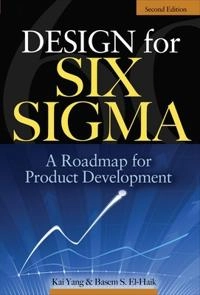 Design for six sigma : a roadmap for product development; Kai Yang; 2009