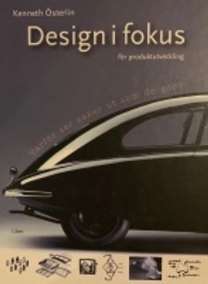 Design i fokus för produktutveckling - Varför ser saker ut som de gör?; Kenneth Österlin; 2003