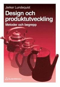 Design och produktutveckling - - metoder och begrepp; Jerker Lundequist; 1995
