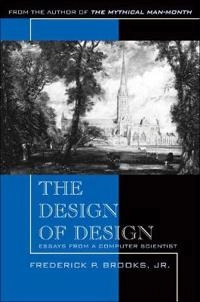 Design of Design, The; Frederick Brooks Jr, Frederick Brooks, John Fuller; 2010