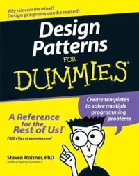 Design Patterns For Dummies; Steven Holzner; 2006