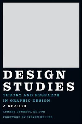 Design studies : theory and research in graphic design; Audrey Bennett; 2006