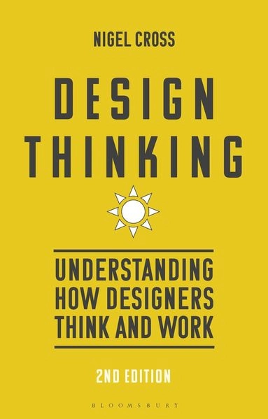 Design thinking : understanding how designers think and work; Nigel Cross; 2023