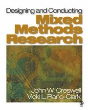 Designing and conducting mixed methods research; John W. Creswell, Vicki L. Plano Clark; 2007