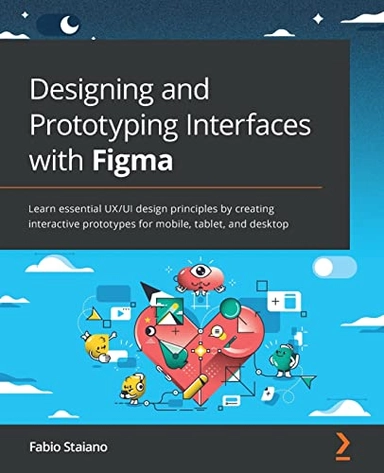 Designing and Prototyping Interfaces with Figma; Fabio Staiano; 2022
