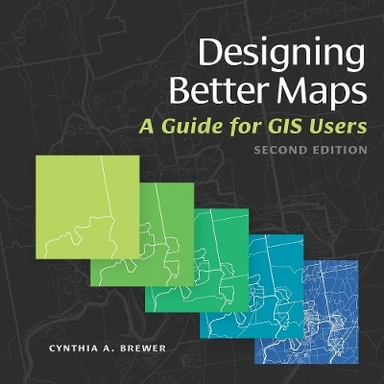 Designing better maps : a guide for GIS users; Cynthia A. Brewer; 2016