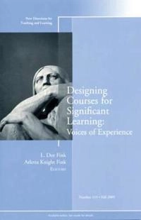 Designing Courses for Significant Learning: Voices of Experience : New Dire
