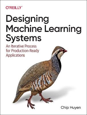Designing machine learning systems : an iterative process for production-ready applications; Chip Huyen; 2022
