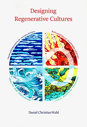 Designing regenerative cultures; Daniel Christian Wahl; 2016
