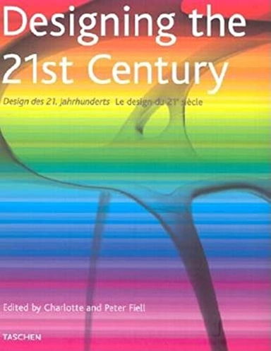 Designing the 21st century = Design des 21. Jahrhunderts = Le design du 21e siècle; Charlotte Fiell, Peter Fiell; 2001