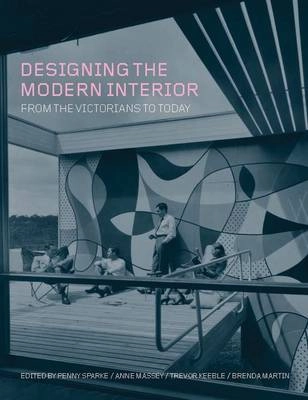 Designing the modern interior : from the Victorians to today
