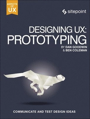 Designing UX : prototyping; Ben Coleman; 2017