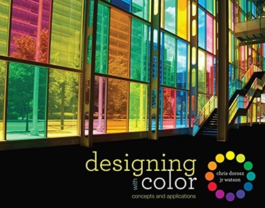 Designing with color : concepts and applications; Chris Dorosz; 2011